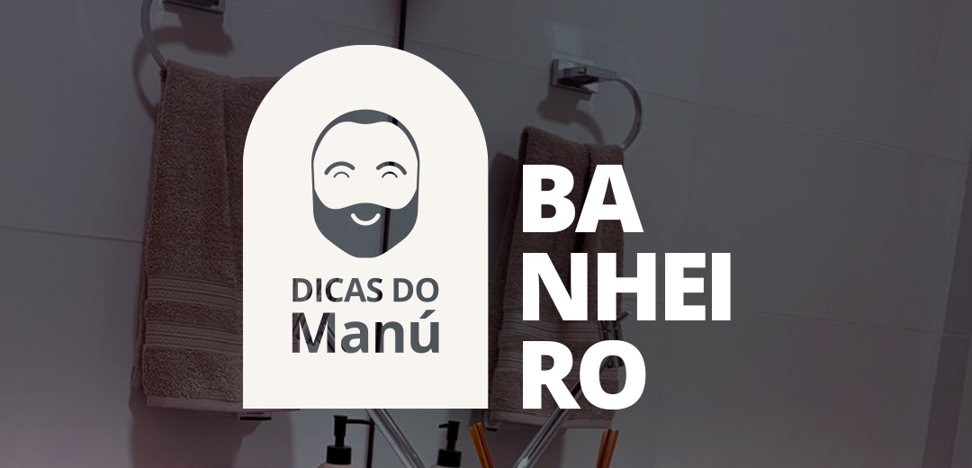 Confira o quinto episódio das Dicas do Manú sobre o banheiro